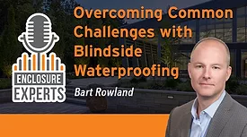 PODCAST: Overcoming Common Challenges with Blindside Waterproofing