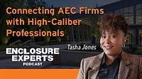 Tasha Jones - Building Enclosure Experts Podcast Connecting AEC Firms with High-Caliber Professionals