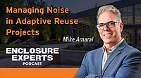 Mike Amaral - Building Enclosure Experts Podcast Managing Noise in Adaptive Reuse Projects