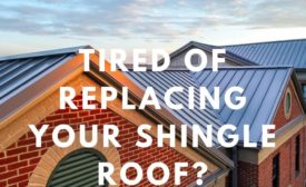 Tired of Replacing Your Shingle Roof?